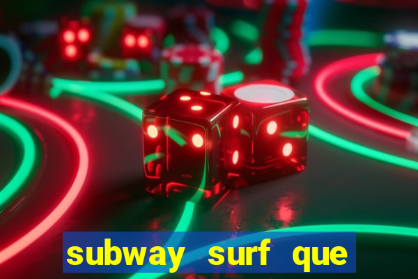 subway surf que ganha dinheiro link